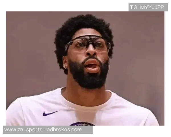 浓眉体重增加近7公斤球探和教练担忧其移动能力下降